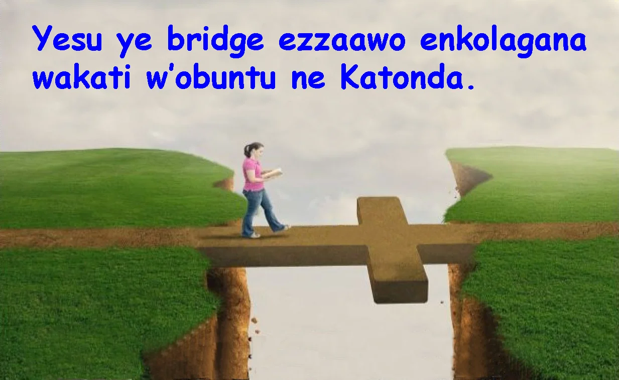 Yesu ye bridge wakati wa Katonda n’obuntu